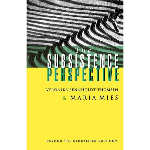 The Subsistence Perspective: Beyond the Globalised Economy, (Paperback)