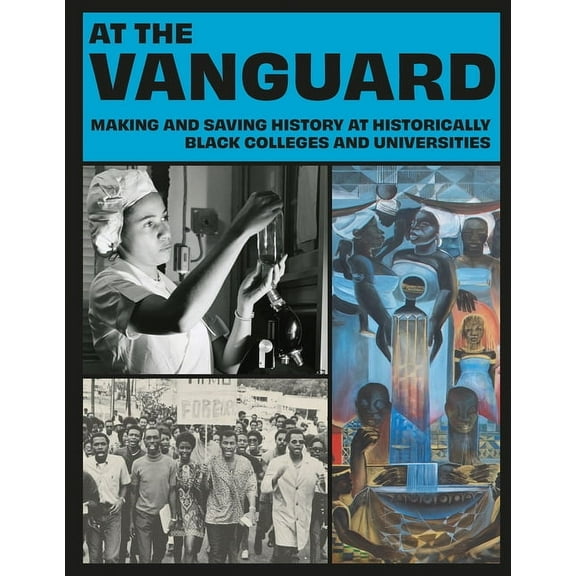 At the Vanguard At the Vanguard: Making and Saving History at Historically Black Colleges and Universities, Book 1, (Paperback)