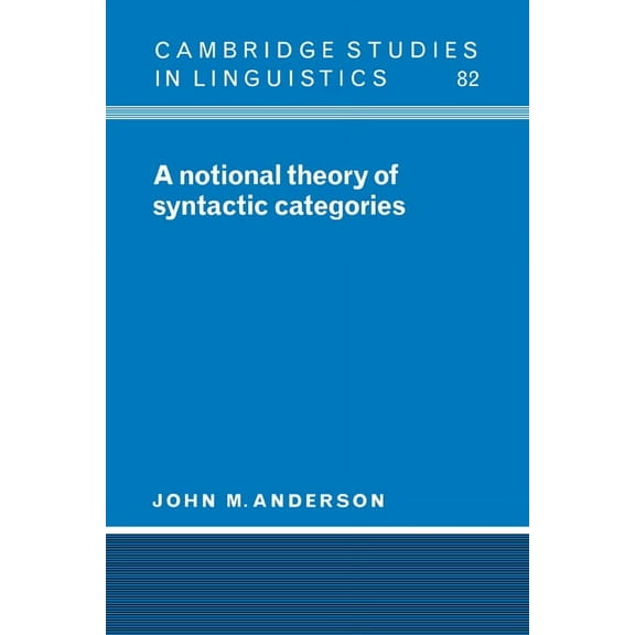 Cambridge Studies in Linguistics A Notional Theory of Syntactic Categories, Book 82, (Hardcover)
