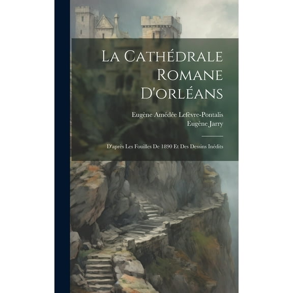 La Cathédrale Romane D'orléans (Hardcover)