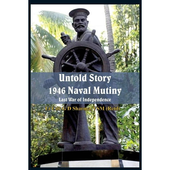 Untold Story 1946 Naval Mutiny: Last War of Independence, (Paperback)
