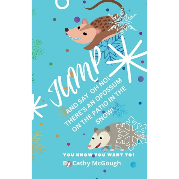 Jump Jump and Say Oh No! There's an Opossum on the Patio in the Snow! Book 39, Book 39, (Paperback)