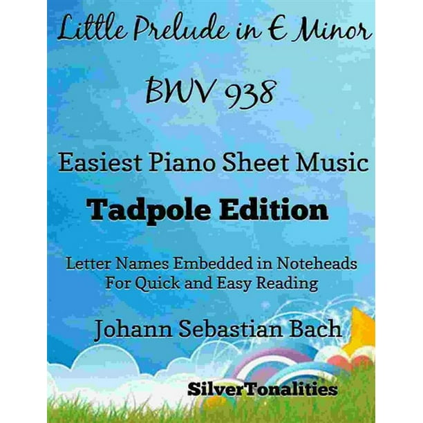 Little Prelude In E Minor Bwv 938 Easiest Piano Sheet Music Tadpole Edition Ebook Walmart Com Walmart Com Little Prelude In E Minor Bwv 938 Easiest Piano Sheet Music Tadpole Edition Ebook Walmart Com Walmart Com