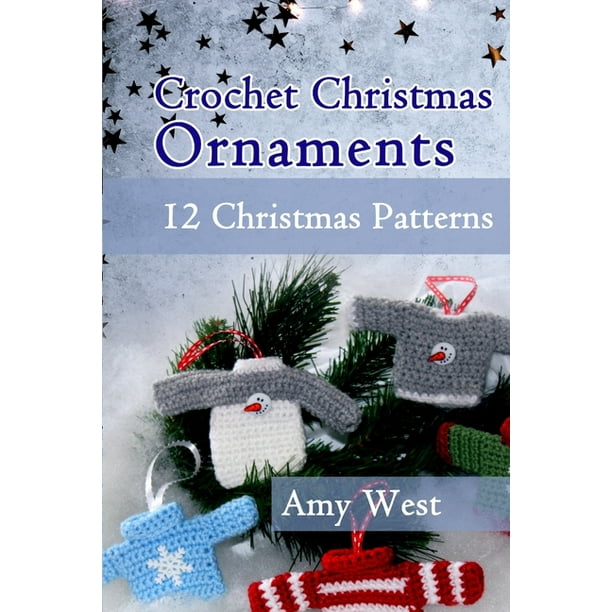 Crochet Christmas Ornaments : 12 Christmas Patterns (Paperback) - Walmart.com