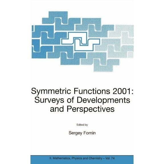 NATO Science Series II: Mathematics, Phy Symmetric Functions 2001: Surveys of Developments and Perspectives: Proceedings of the NATO Advanced Study Instutute on , Book 74, (Hardcover)