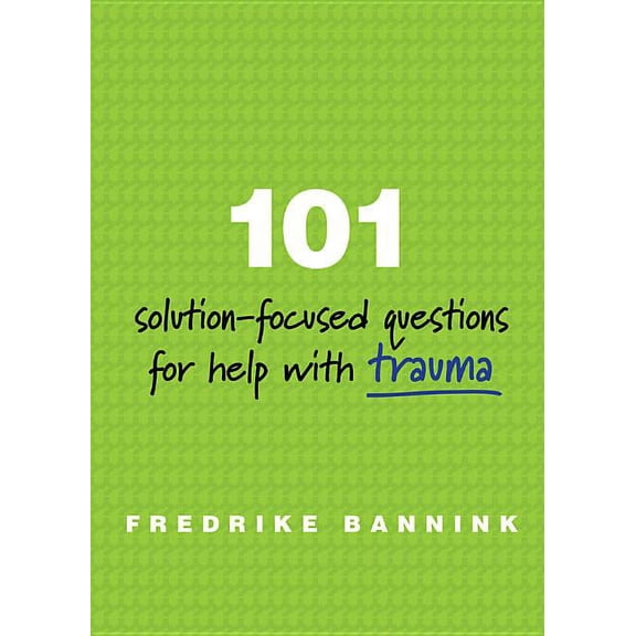 101 Solution-Focused Questions for Help with Trauma, (Paperback)