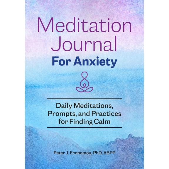 Meditation Journal for Anxiety: Daily Meditations, Prompts, and Practices for Finding Calm, (Paperback)