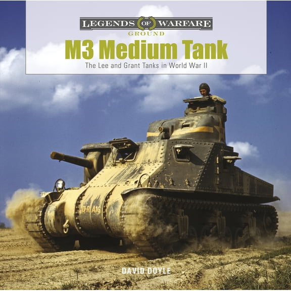 Legends of Warfare: Ground M3 Medium Tank: The Lee and Grant Tanks in World War II, Book 24, (Hardcover)