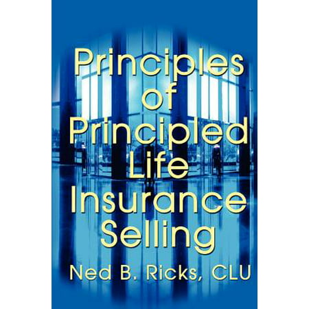 Principles of Principled Life Insurance Selling (Best Places To Sell Life Insurance)