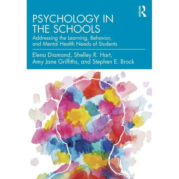 Psychology in the Schools: Addressing the Learning, Behavior, and Mental Health Needs of Students, (Paperback)