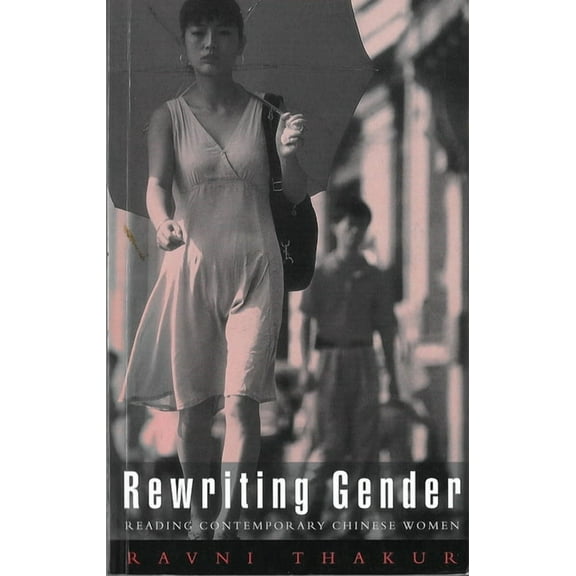 Rewritng Gender: Reading Contemporary Chinese Women, (Paperback)