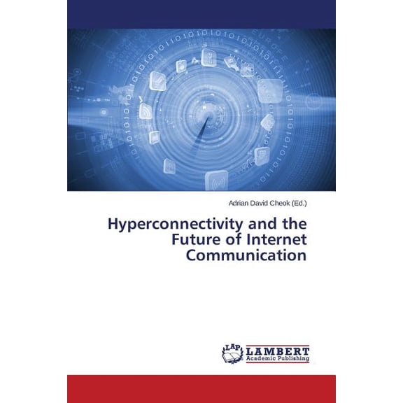 Hyperconnectivity and the Future of Internet Communication (Paperback)