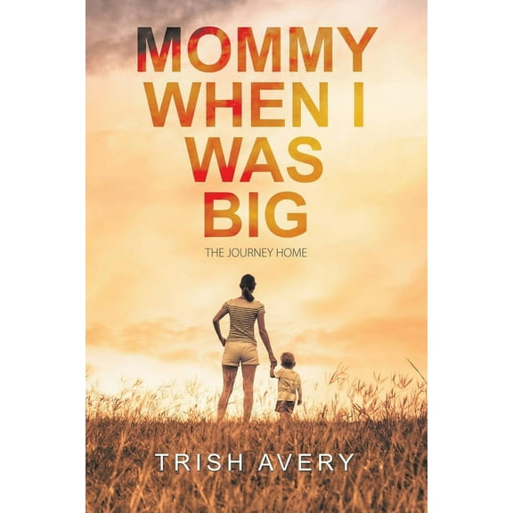 Mommy When I Was Big: The Journey Home, (Paperback)