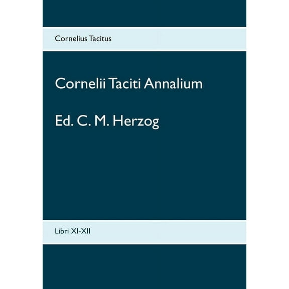 Cornelii Taciti Annalium: Libri XI-XII, (Paperback)