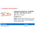 thumbnail image 2 of Coolant Hose Flange Seal - Compatible with 2006 - 2008 Audi A4 3.2L V6 2007, 2 of 2