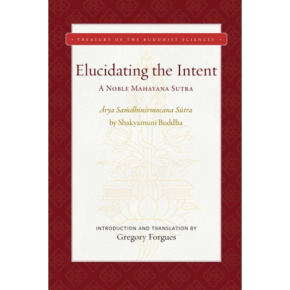Treasury of the Buddhist Sciences Elucidating the Intent: A Noble Mahayana Sutra, (Hardcover)