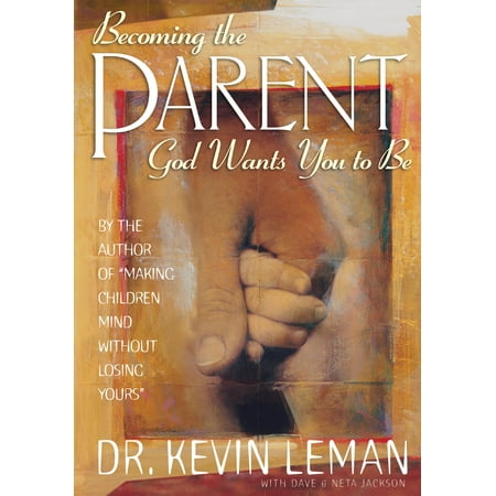 Becoming the Parent God Wants You to Be