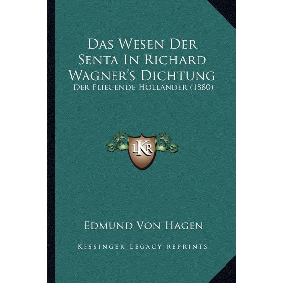 Das Wesen Der Senta In Richard Wagner's Dichtung: Der Fliegende Hollander (1880), (Paperback)