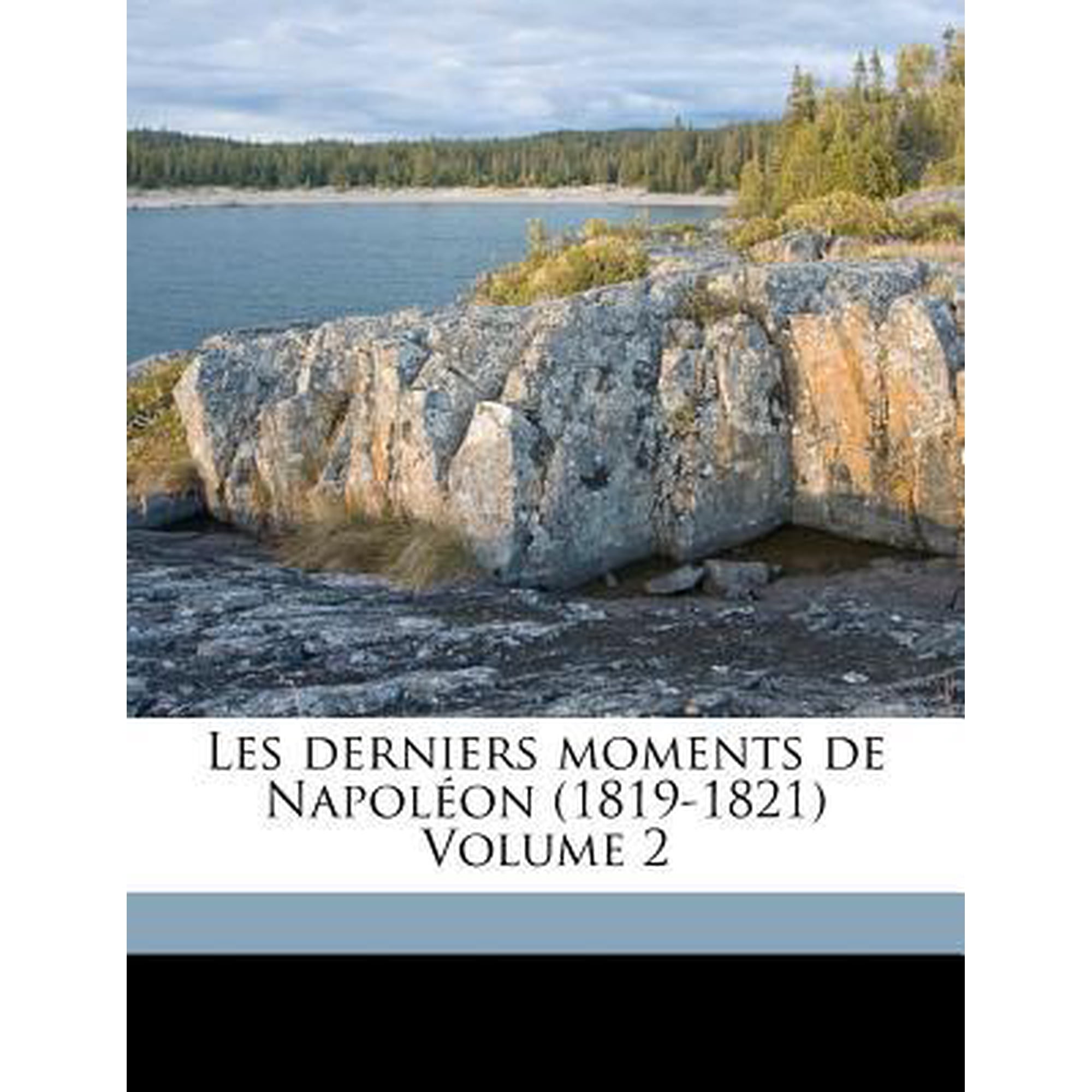 Les Derniers Moments de Napoleon (1819-1821) Volume 2