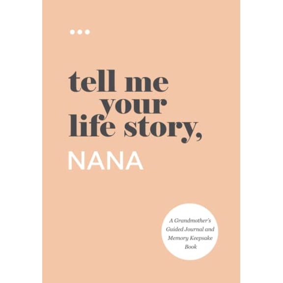 Pre-Owned Tell Me Your Life Story, Nana: A Grandmother’s Guided Journal and Memory Keepsake Book (Tell Me Your Life Story® Series Books) 9781952568213