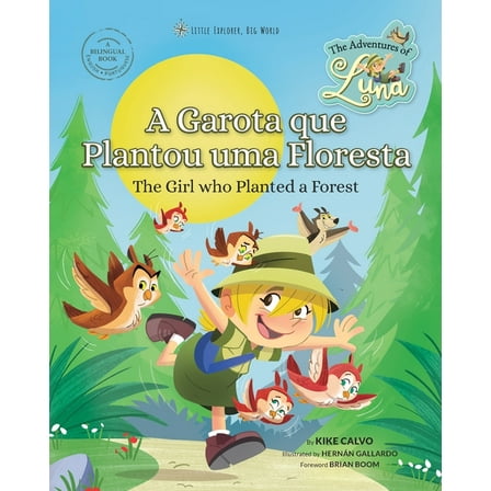 A Menina que Plantou uma Floresta. As Aventuras de Luna. BilÃ­ngue InglÃªs-PortuguÃªs.: Little Explorer, Big World, (Paperback)