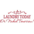 thumbnail image 1 of Red 15" x 32" LAUNDRY TODAY or NAKED TOMORROW Removable Wall Stickers, 1 of 1