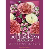 The Art of Buttercream Blooms: A Guide to Hand-Piped Floral Cupcakes, (Paperback)