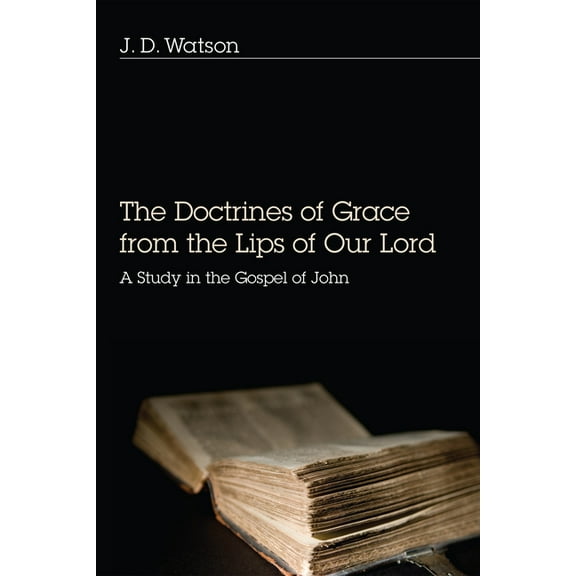 The Doctrines of Grace from the Lips of Our Lord (Paperback)