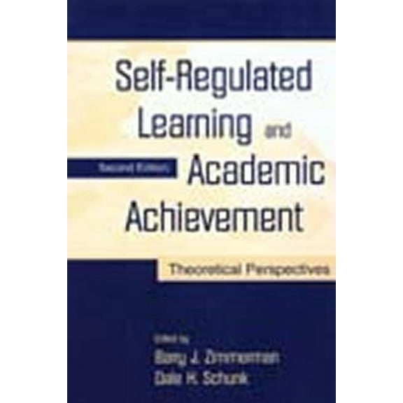 Self-Regulated Learning and Academic Achievement: Theoretical Perspectives, (Hardcover)