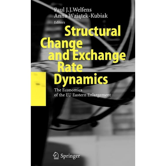 Structural Change and Exchange Rate Dynamics: The Economics of EU Eastern Enlargement, (Hardcover)