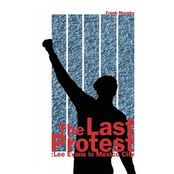 The Last Protest: Lee Evans in Mexico City