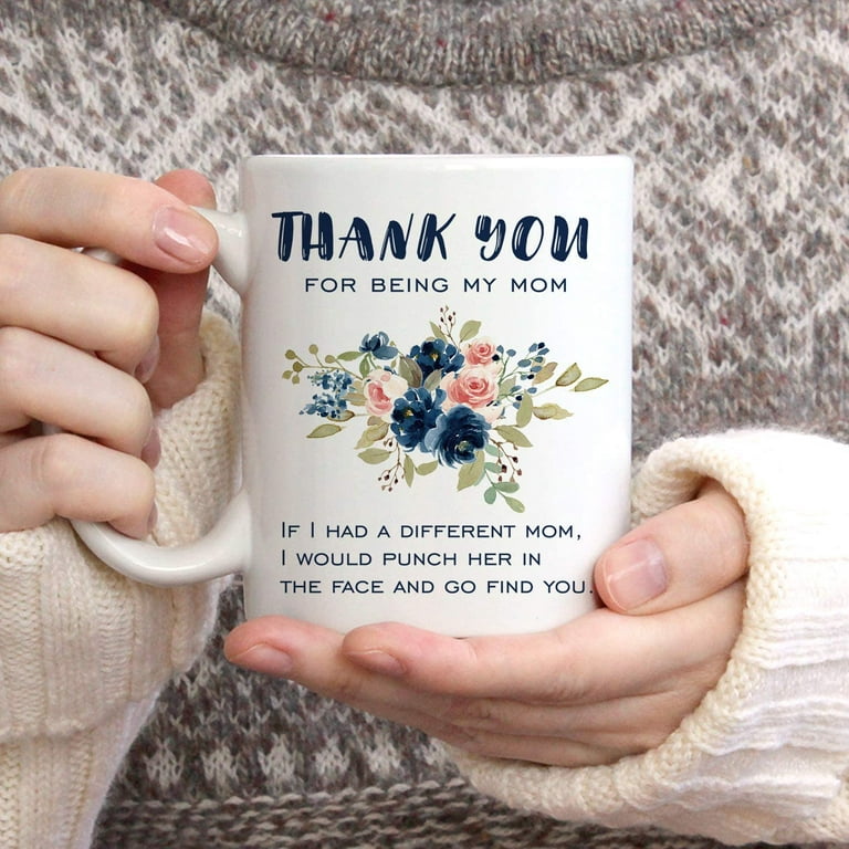 Thanks For Being My Mom Funny Coffee Mug - Best Christmas Gifts for Mom,  Women - Unique Gag Xmas Present for Her from Daughter, Son - Gift for Mother