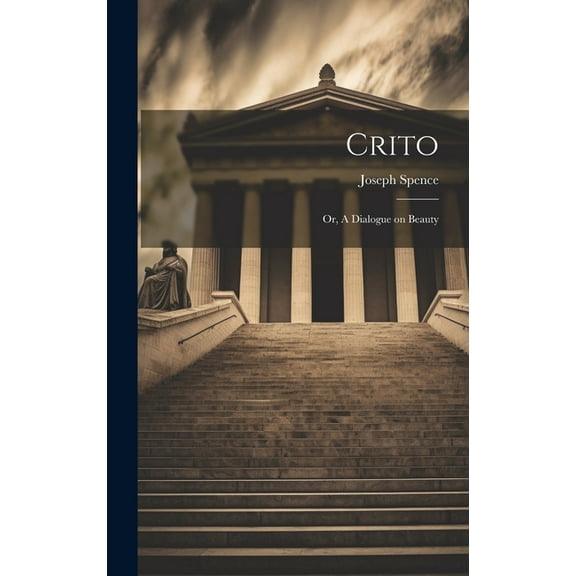 Crito : Or, A Dialogue on Beauty (Hardcover)