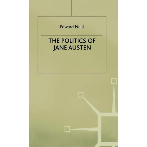 The Politics of Jane Austen, (Hardcover)