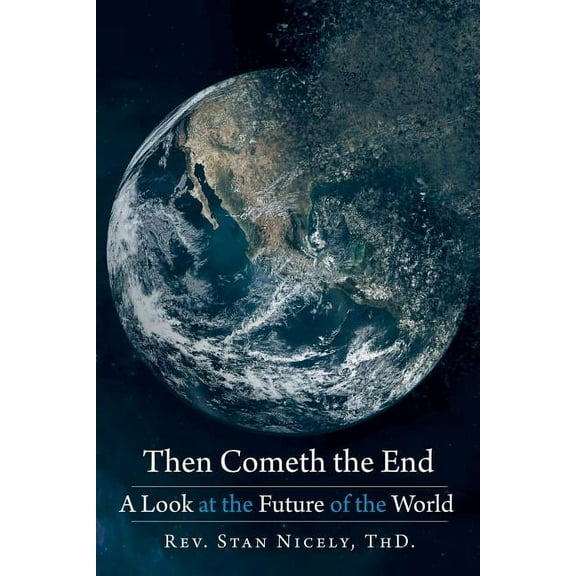 Then Cometh the End: A Look at the Future of the World (Paperback)