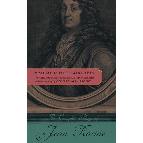 The Complete Plays of Jean Racine: Volume 1: The Fratricides, (Paperback)
