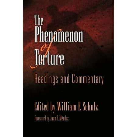Pennsylvania Studies in Human Rights The Phenomenon of Torture: Readings and Commentary (Paperback)