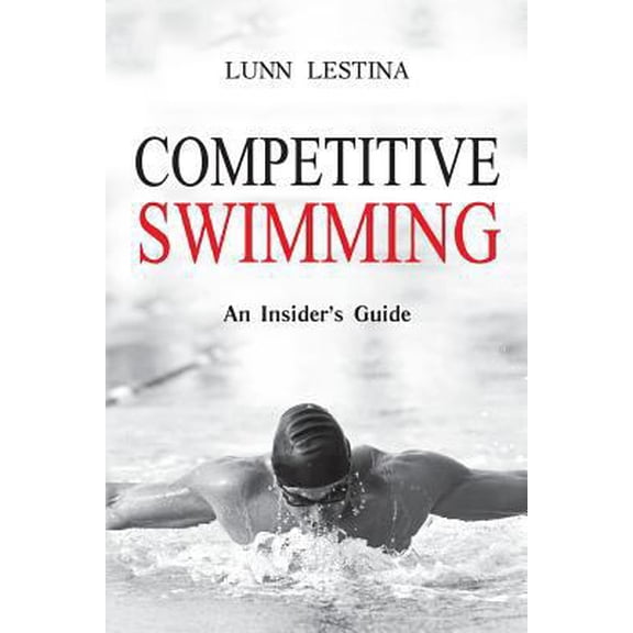 Pre-Owned Competitive Swimming: An Insider's Guide (Paperback) 0615633366 9780615633367