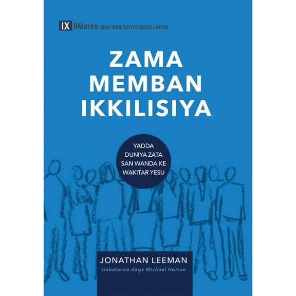 Building Healthy Churches (Hausa): ZAMA MEMBAN IKKILISIYA (Church Membership) (Hausa): How the World Knows Who Represents Jesus (Paperback)