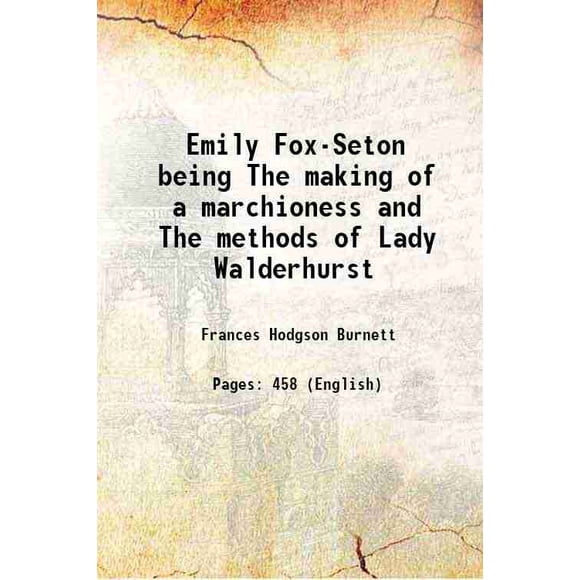Emily Fox-Seton la Fabrication d'Une Marquise et les Méthodes de Lady Walderhurst 1901 [Relié]