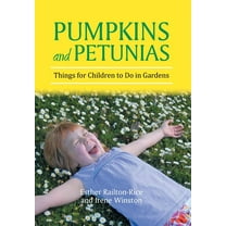 Pumpkins and Petunias: Things for Children to Do in Gardens (Hardcover)