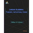 thumbnail image 1 of Pre-Owned Linear Algebra: Theory, Intuition, Code, 9789083136608, 9083136604, Paperback,, 1 of 1