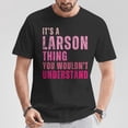 thumbnail image 2 of It’s A Larson Thing You Wouldn’t Understand T-Shirt – Vintage Family Name Graphic Tee, Personalized Larson Pride Shirt, Classic Retro Style Gift for Men and Women, 2 of 3