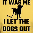 thumbnail image 3 of CafePress - It Was Me I Let The Dogs Ou T Shirt - Men's Classic Graphic T-Shirt, 3 of 4