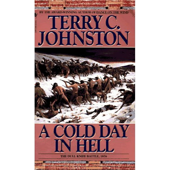 A Cold Day in Hell : The Spring Creek Encounters, the Cedar Creek Fight with Sitting Bull's Sioux, and the Dull Knife Battle, November 25 1876 9780553299762 Used / Pre-owned