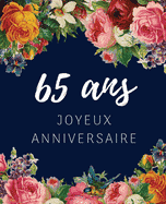 65 Ans Joyeux Anniversaire Livre D Or 65 Ans Pour La Fete D Anniversaire Beau Livre D Or A Completer De Messages Et Remerciements 100 Pages Des Felicitations Album Photos Idee Cadeau Cadeaux Per