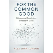 For the Common Good: Philosophical Foundations of Research Ethics