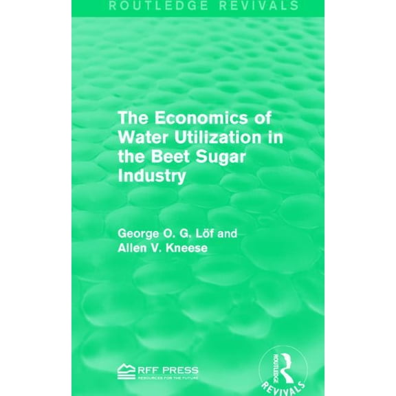 Routledge Revivals The Economics of Water Utilization in the Beet Sugar Industry, (Paperback)