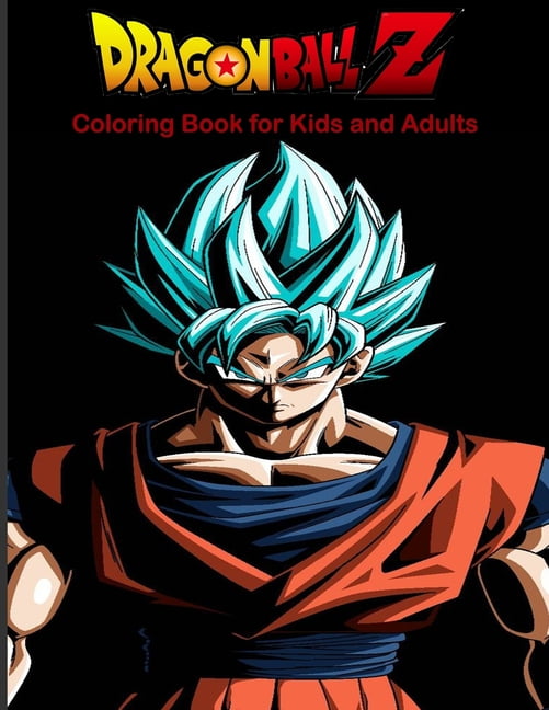 Dragon Ball Z Coloring Book For Kids And Adults : The Best Over 50 High Quality Illustrations For Kids And Adults In Art Therapy And Relaxation. Anime Anniversary (Paperback) - Walmart.com - Walmart.com Dragon Ball Z Coloring Book For Kids And Adults : The Best Over 50 High Quality Illustrations For Kids And Adults In Art Therapy And Relaxation. Anime Anniversary (Paperback) - Walmart.com - Walmart.com