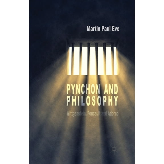Pynchon and Philosophy: Wittgenstein, Foucault and Adorno, (Paperback)
